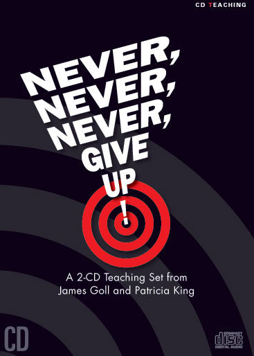 Never, Never, Never Give Up - James Goll & Patricia King - MP3 Teaching