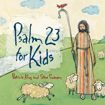 Psalm 23 for Kids - Patricia King & Steve Swanson - Music MP3