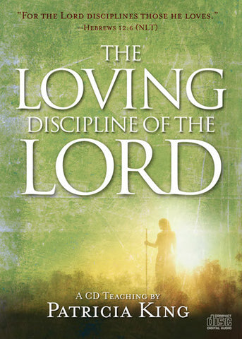 The Loving Discipline of the Lord - Patricia King - MP3 Teaching