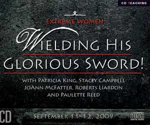 Wielding His Glorious Sword - Patricia King, Stacey Campbell, JoAnn McFatter and More - MP3 Teaching
